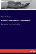 Die religioese Erziehung unserer Kinder af Hermann Klueger