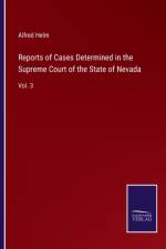 Reports of Cases Determined in the Supreme Court of the State of Nevada af Alfred Helm