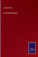Sir Charles Wood's af Algernon West