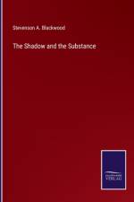 The Shadow and the Substance af Stevenson A Blackwood