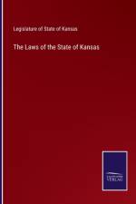 The Laws of the State of Kansas af Legislature of State of Kansas