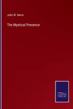 The Mystical Presence af John W Nevin