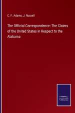 The Official Correspondence af C F Adams