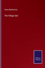 The Village Idol af Henry Mackarness