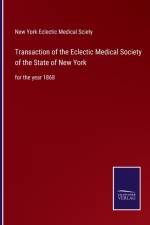 Transaction of the Eclectic Medical Society of the State of New York af New York Eclectic Medical Sciety