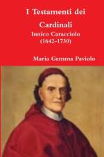 I Testamenti Dei Cardinali: Innico Caracciolo (1642-1730) af Maria Gemma Paviolo