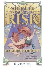 When Life Gives You Risk, Make Risk Theatre af Nicholas Dunn