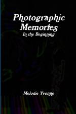 Photographic Memories: In the Beginning af Melodie Yvonne