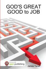 GOD'S GREAT GOOD to JOB af James Tarter