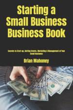 Starting a Small Business Business Book af Mahoney Brian Mahoney