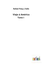 Viaje a America af Rafael Puig y Valls