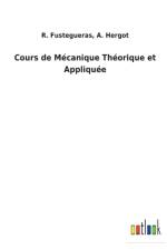 Cours de Mecanique Theorique et Appliquee af R Hergot A Fustegueras