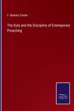 The Duty and the Discipline of Extemporary Preaching af F Barham Zincke