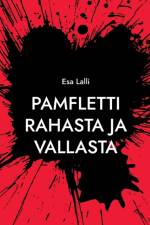 Pamfletti rahasta ja vallasta af Esa Lalli