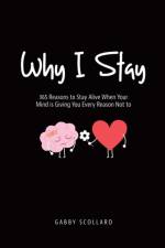 Why I Stay af Gabby Scollard
