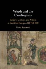 Weeds and the Carolingians af Paolo (University of Michigan Squatriti