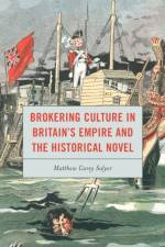 Brokering Culture in Britain's Empire and the Historical Novel af Matthew C. Salyer