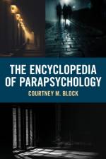 The Encyclopedia of Parapsychology af Courtney M. Block