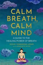 Calm Breath, Calm Mind af Geshe YongDong Losar
