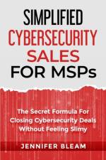 Simplified Cybersecurity Sales For MSPs af Jennifer Bleam