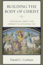 Building the Body of Christ af Daniel C. Cochran