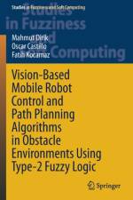 Vision-Based Mobile Robot Control and Path Planning Algorithms in Obstacle Environments Using Type-2 Fuzzy Logic af Fatih Kocamaz