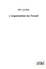 Lorganisation du Travail af M F Le Play