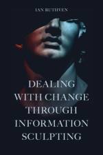 Dealing With Change Through Information Sculpting af Ian (University of Strathclyde Ruthven