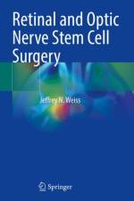 Retinal and Optic Nerve Stem Cell Surgery af Jeffrey N. Weiss
