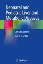 Neonatal and Pediatric Liver and Metabolic Diseases af Manoj K. Ghoda
