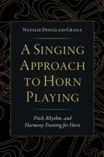 A Singing Approach to Horn Playing af Natalie (Faculty Douglass Grana