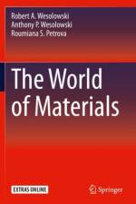 The World of Materials af Robert A. Wesolowski
