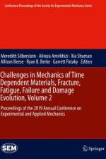 Challenges in Mechanics of Time Dependent Materials, Fracture, Fatigue, Failure and Damage Evolution, Volume 2
