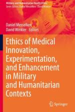 Ethics of Medical Innovation, Experimentation, and Enhancement in Military and Humanitarian Contexts