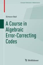 A Course in Algebraic Error-Correcting Codes af Simeon Ball