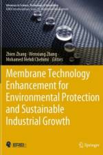 Membrane Technology Enhancement for Environmental Protection and Sustainable Industrial Growth