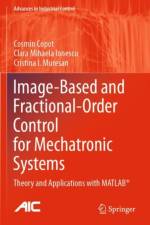Image-Based and Fractional-Order Control for Mechatronic Systems af Cosmin Copot