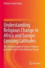 Understanding Religious Change in Africa and Europe: Crossing Latitudes af Nathan Irmiya Elawa