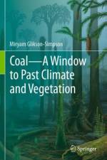 Coal—A Window to Past Climate and Vegetation af Miryam Glikson-Simpson