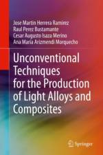 Unconventional Techniques for the Production of Light Alloys and Composites af Jose Martin Herrera Ramirez