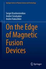 On the Edge of Magnetic Fusion Devices af Sergei Krasheninnikov