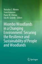 Miombo Woodlands in a Changing Environment: Securing the Resilience and Sustainability of People and Woodlands