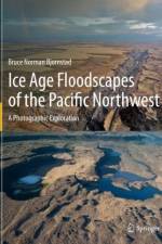 Ice Age Floodscapes of the Pacific Northwest