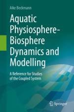 Aquatic Physiosphere-Biosphere Dynamics and Modelling af Aike Beckmann