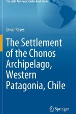 The Settlement of the Chonos Archipelago, Western Patagonia, Chile af Omar Reyes