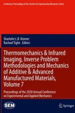 Thermomechanics & Infrared Imaging, Inverse Problem Methodologies and Mechanics of Additive & Advanced Manufactured Materials, Volume 7
