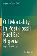 Oil Mortality in Post-Fossil Fuel Era Nigeria af Augustine Sadiq Okoh