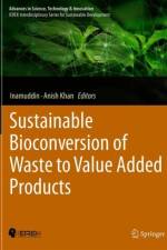 Sustainable Bioconversion of Waste to Value Added Products