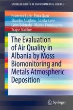 The Evaluation of Air Quality in Albania by Moss Biomonitoring and Metals Atmospheric Deposition af Pranvera Lazo