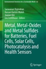Metal, Metal-Oxides and Metal Sulfides for Batteries, Fuel Cells, Solar Cells, Photocatalysis and Health Sensors